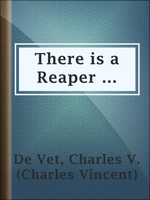 Title details for There is a Reaper ... by Charles V. (Charles Vincent) De Vet - Available